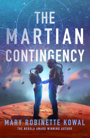 Martian Contingency: A Lady Astronaut Novel (Volume 4) - Mary Robinette Kowal [KSIĄŻKA]