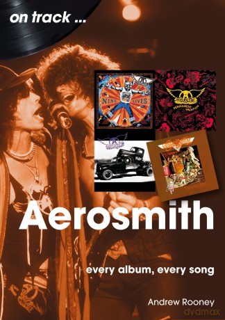 Aerosmith On Track: Every Album, Every Song - Andrew Rooney [KSIĄŻKA]