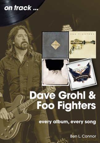 Dave Grohl And Foo Fighters On Track: Every Album, Every Song - Ben L Connor [KSIĄŻKA]