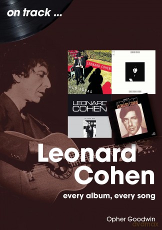 Leonard Cohen On Track: Every Album, Every Song - Opher Goodwin [KSIĄŻKA]