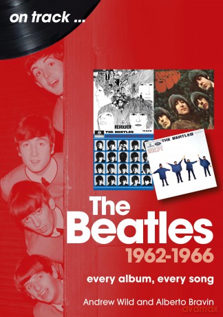 The Beatles 1962 to 1966 On Track: Every Album, Every Song - Andrew Wild [KSIĄŻKA]