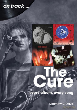 The Cure On Track: Every Album, Every Song - Matthew R Davis [KSIĄŻKA]