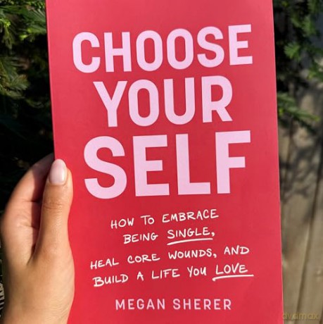Choose Your Self: How to Embrace Being Single, Heal Core Wounds, and Build a Life You Love - Megan Sherer [KSIĄŻKA]