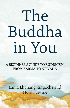 The Buddha in You: A Beginner's Guide to Buddhism, from Karma to Nirvana - Lama Lhanang Rinpoche [KSIĄŻKA]