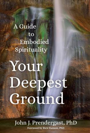 Your Deepest Ground: A Guide to Embodied Spirituality - John Prendergast [KSIĄŻKA]