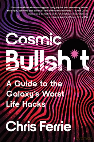Cosmic Bullsh*t: A Guide to the Galaxy's Worst Life Hacks - Chris Ferrie [KSIĄŻKA]