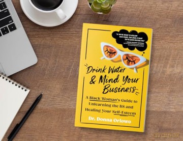 Drink Water and Mind Your Business: A Black Woman's Guide to Unlearning the BS and Healing Your Self-Esteem - Donna Oriowo [KSIĄŻKA]