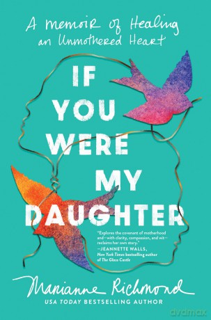 If You Were My Daughter: A Memoir of Healing an Unmothered Heart - Marianne Richmond [KSIĄŻKA]