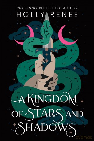 A Kingdom of Stars and Shadows: The First Book in the Dark Enemies to Lovers Fantasy Romance Series (Stars and Shadows Book 1) - Holly Renee [KSIĄŻKA]