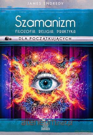 Szamanizm: filozofia, religia, praktyka... [KSIĄŻKA]