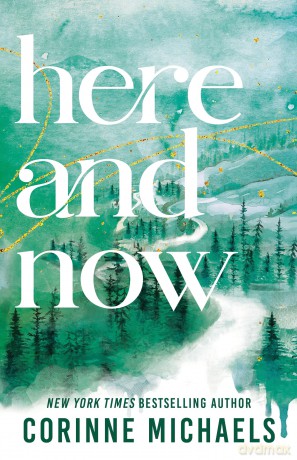 Here and Now: A Small Town Friends to Lovers Romance (Ember Falls Book 2) - Corinne Michaels [KSIĄŻKA]