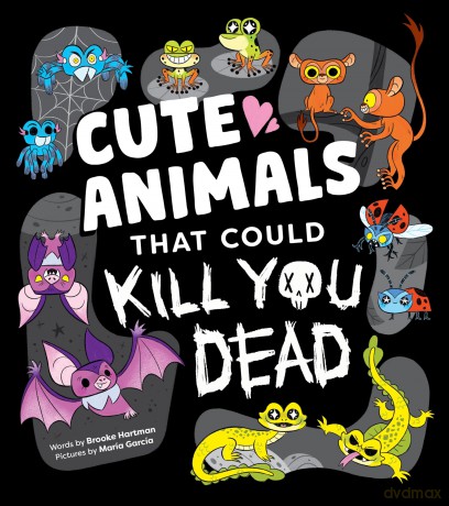 Cute Animals That Could Kill You Dead: An Adorable and Deadly Animal Facts Book for Kids - Brooke Hartman [KSIĄŻKA]