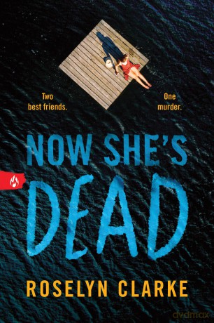 Now She's Dead: A Frightening Young Adult Thriller Debut - Roselyn Clarke [KSIĄŻKA]