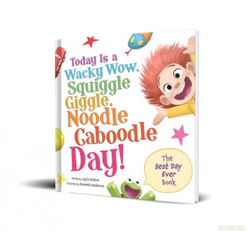 Today Is a Wacky Wow, Squiggle Giggle, Noodle Caboodle Day! - Layla Sutton [KSIĄŻKA]