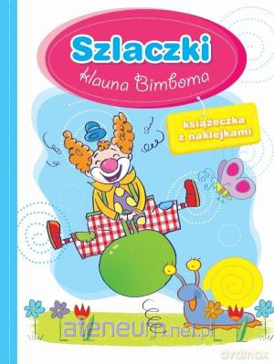 Szlaczki klauna Bimboma. Książeczka z naklejkami [KSIĄŻKA]