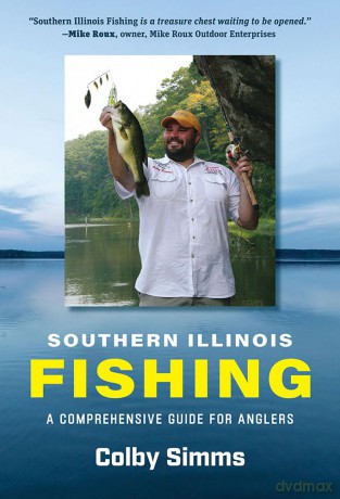 Southern Illinois Fishing: A Comprehensive Guide for Anglers (Shawnee Books) - Colby Simms [KSIĄŻKA]