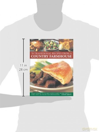 70 Traditional Recipes from a Country Farmhouse: Home Cooking at Its Best, With Classic Recipes Shown in More than 250 Step-By-Step Photographs - Judith Simons [KSIĄŻKA]