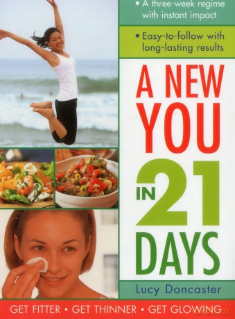 A New You in 21 Days: A Three-Week Regime with Instant Impact; Easy-To-Follow with Long-Lasting Results - Lucy Doncaster [KSIĄŻKA]