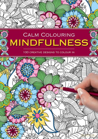 Calm Colouring: Mindfulness: 100 Creative Designs to Colour in - n/a [KSIĄŻKA]