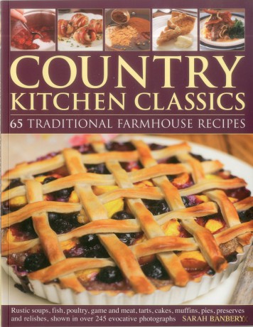 Country Kitchen Classics: 65 Traditional Farmhouse Recipes - Sarah Banbery [KSIĄŻKA]