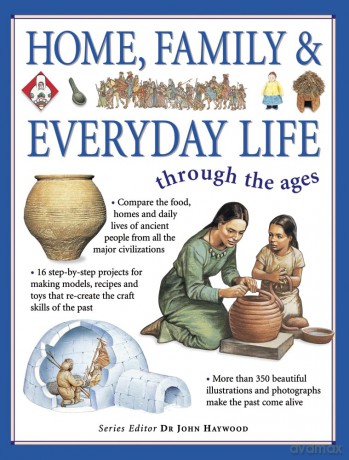 Home, Family and Everyday Life (Through the Ages) - John Haywood [KSIĄŻKA]