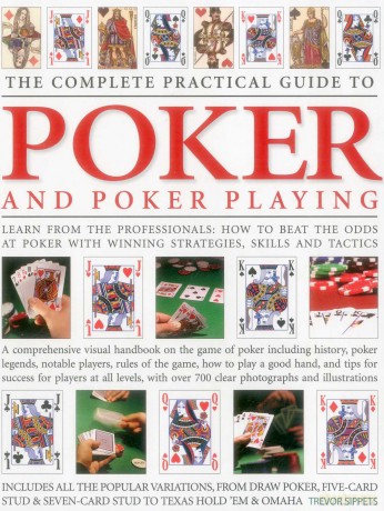 The Complete Practical Guide to Poker and Poker Playing (Complete Practical Guides): Learn from the Professionals: How to Beat the Odds at Poker with Winning Strategies, Skills and Tactics - Trevor Sippets [KSIĄŻKA]