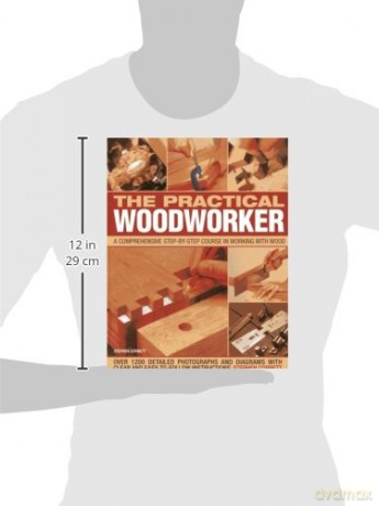 The Practical Woodworker: A Comprehensive Step-by-step Course in Working with Wood - Stephen Corbett [KSIĄŻKA]