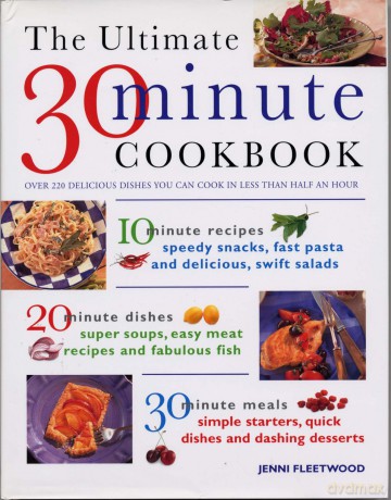 The Ultimate 30-minute Cookbook: Over 220 Delicious Dishes You Can Cook in Less Than Half and Hour - Jenni Fleetwood [KSIĄŻKA]