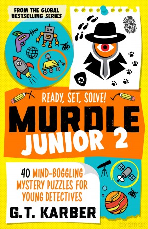 Murdle Junior 2: Ready, Set, Solve!: 40 Mind-Boggling Mystery Puzzles for Young Detectives - G. T. Karber [KSIĄŻKA]