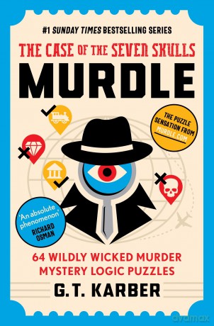 Murdle: The Case of the Seven Skulls: THE SUNDAY TIMES BESTSELLING SERIES: 64 Wildly Wicked Murder Mystery Logic Puzzles (Book 5) (Murdle Puzzle Series) - G. T. Karber [KSIĄŻKA]
