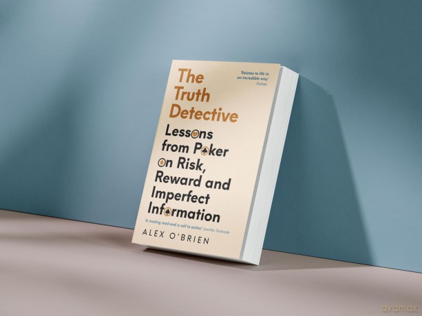 The Truth Detective: Lessons from Poker on Risk, Reward and Imperfect Information - Alex O'Brien [KSIĄŻKA]