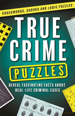 True Crime Puzzles (Crosswords, Sudoku and Logic Puzzles) [KSIĄŻKA]