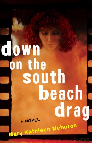 Down on the South Beach Drag: A Novel - Mary Kathleen Mehuron [KSIĄŻKA]