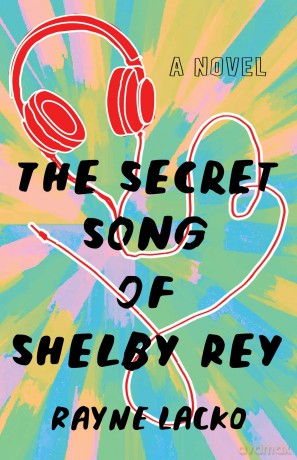 The Secret Song of Shelby Ray: A Novel - Rayne Lacko [KSIĄŻKA]