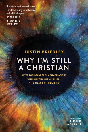 Why I'm Still a Christian: After Two Decades of Conversations with Sceptics and Atheists - The Reason I Believe - Justin Brierley [KSIĄŻKA]