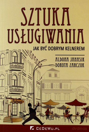Sztuka usługiwania. Jak być dobrym kelnerem [KSIĄŻKA]