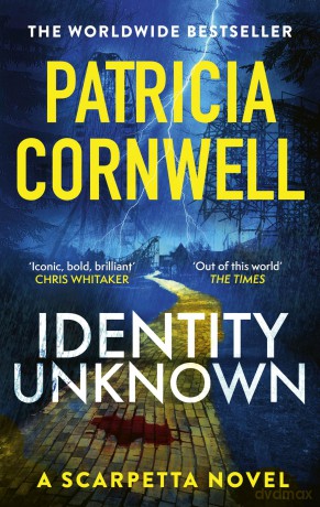 Identity Unknown: The gripping new Kay Scarpetta thriller for 2024 - Patricia Cornwell [KSIĄŻKA]