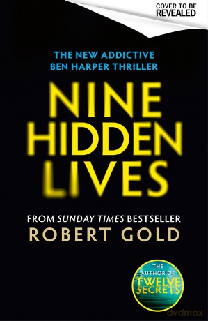 Nine Hidden Lives: 'If you're looking for a gripping thriller that twists and turns, Robert Gold delivers' HARLAN COBEN - Robert Gold [KSIĄŻKA]