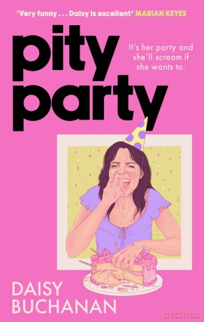 Pity Party: the hilarious and heartfelt novel you have to read this summer - Daisy Buchanan [KSIĄŻKA]