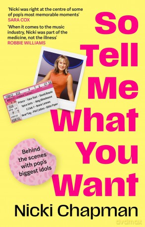 So Tell Me What You Want: The must-read 2025 music memoir on life working with pop idols Take That, Prince, Amy Winehouse, the Spice Girls, David Bowie and more - Nicki Chapman [KSIĄŻKA]
