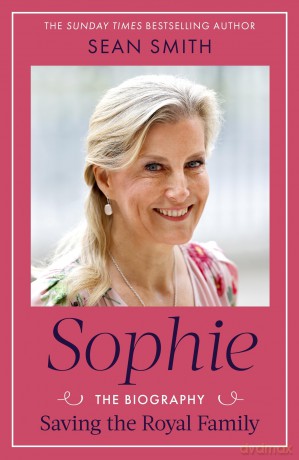 Sophie: Saving the Royal Family: the must-read 2025 biography from bestselling author Sean Smith - Sean Smith [KSIĄŻKA]