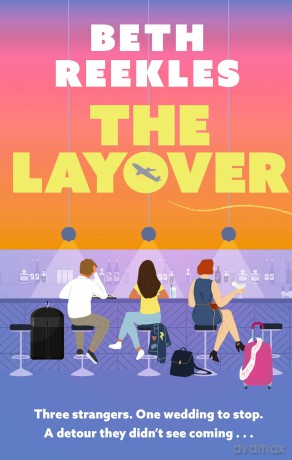 The Layover: A must-read funny, forced-proximity, enemies-to-lovers romance for summer 2025 - Beth Reekles [KSIĄŻKA]