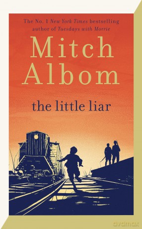 The Little Liar: The moving, life-affirming WWII novel from the internationally bestselling author of Tuesdays with Morrie - Mitch Albom [KSIĄŻKA]