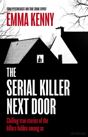 The Serial Killer Next Door - Emma Kenny [KSIĄŻKA]