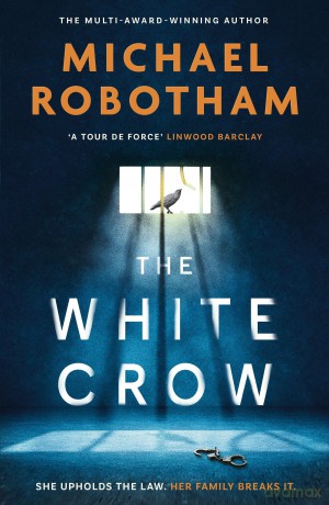The White Crow: The astounding new thriller from the prize-winning author (Philomena McCarthy) - Michael Robotham [KSIĄŻKA]