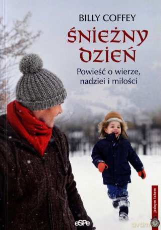 Śnieżny dzień. Powieść o wierze... [KSIĄŻKA]