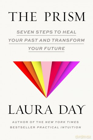 The Prism: Seven Steps to Heal Your Past and Transform Your Future - Laura Day [KSIĄŻKA]