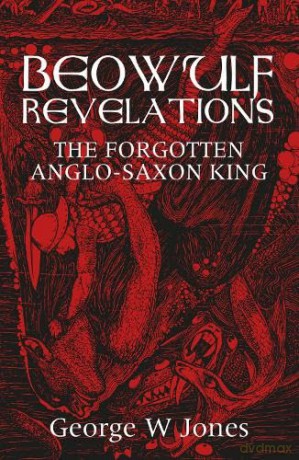 Beowulf Revelations: The Forgotten Anglo-Saxon King - George Jones [KSIĄŻKA]