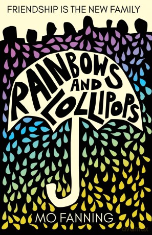 Rainbows and Lollipops: Friendship is the new family: 1 - Mo Fanning [KSIĄŻKA]