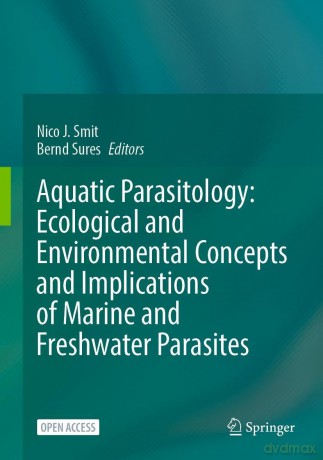 Aquatic Parasitology: Ecological and Environmental Concepts and Implications of Marine and Freshwater Parasites - Nico J. Smit [KSIĄŻKA]